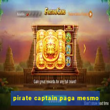 pirate captain paga mesmo